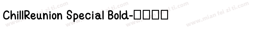 ChillReunion Special Bold字体转换